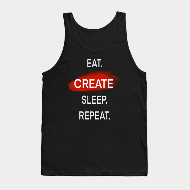 Eat. create. sleep. Repeat Tank Top by Timzartwork